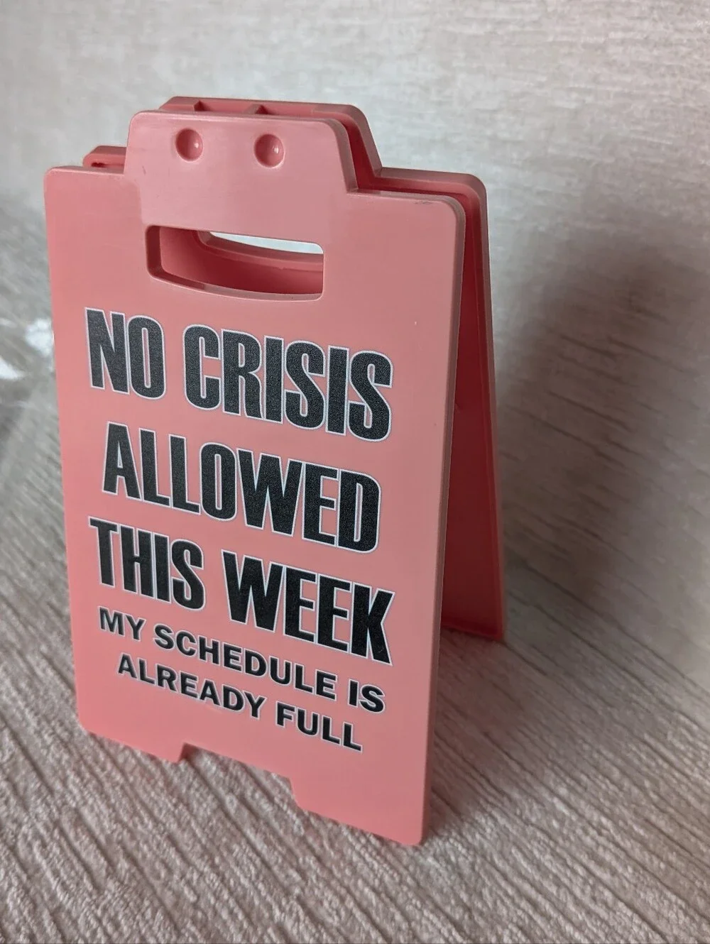 No Crisis Allowed This Week Funny Desk Sign - Pink 6.25
